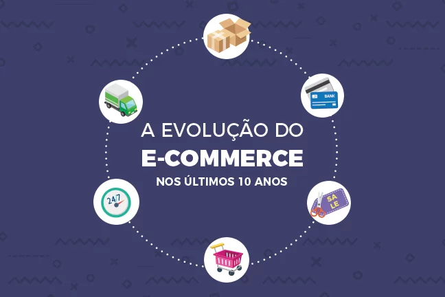 A evolução do e-commerce nos últimos 10 anos