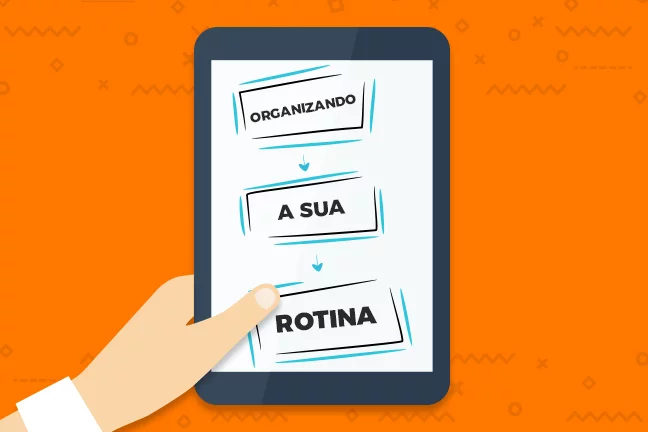 Organizando a sua rotina