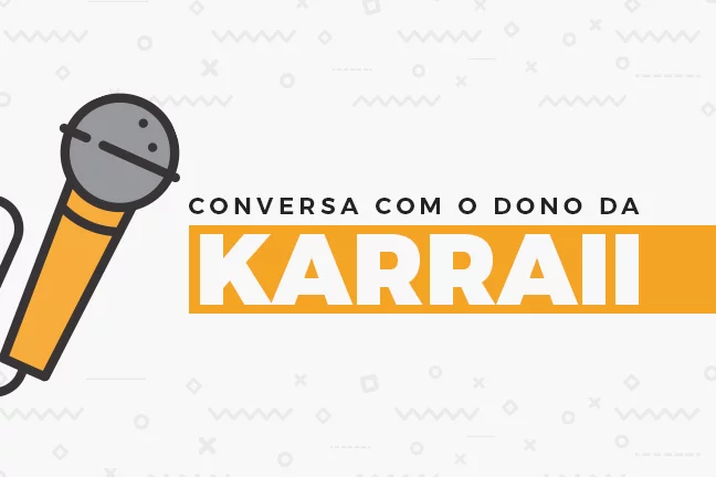 Conversa com dono da Karraii