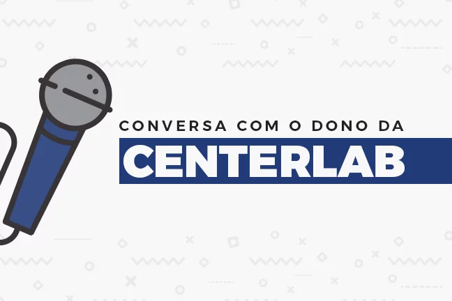 Conversa com dono da Centerlab