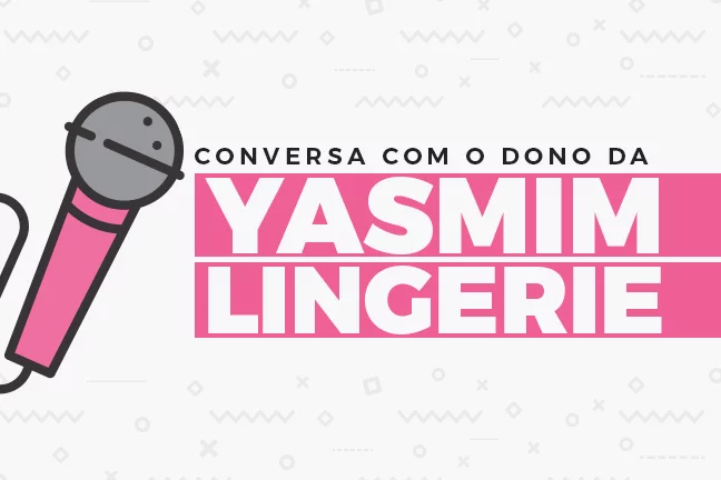 Conversa com o dono da Yasmin