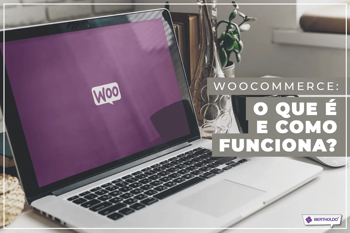 WooCommerce: O que é e como funciona?